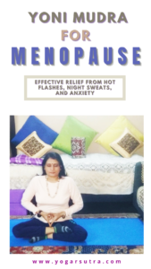Yoga healing for menopause: effective in hot flashes, night sweats, weight loss and stress. Yoni mudra