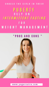 Intermittent Fasting For Women Weightloss for girls in their puberty , Pros And Cons| Part II