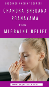 Chandra Bhedan Pranayama for Migraine Pain Relief: benefits of left nostril breathing and yoga for migraine pain relief.