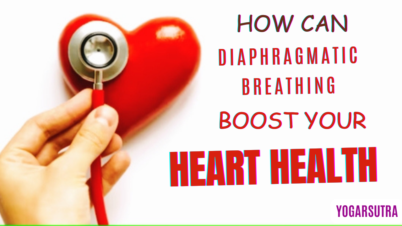 How To Do Diaphragmatic Breathing For Heart Health? Least Known Health Benefits of Belly Breathing