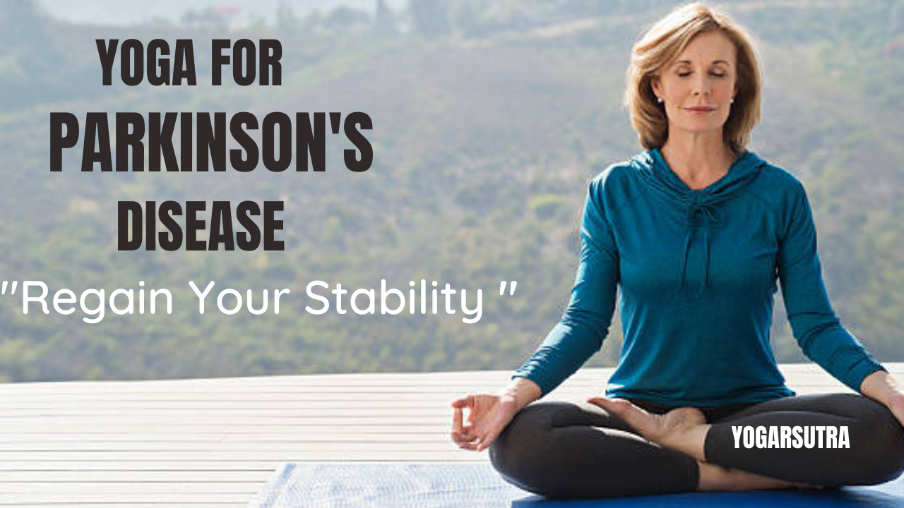 7 Powerful Yoga Poses for Parkinson’s Disease:  Unlock Your Stability